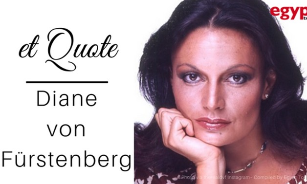 et Quote: Diane von Fürstenberg - EgyptToday